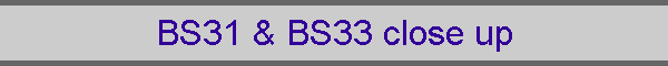 BS31 & BS33 close up